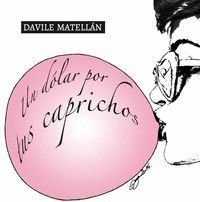 UN DÓLAR POR TUS CAPRICHOS