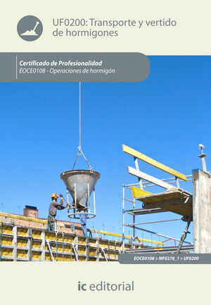TRANSPORTE Y VERTIDO DE HORMIGONES. EOCH0108 - OPERACIONES DE HORMIG¢N