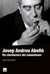 JOSEP ANDREU ABELLÓ. ELS CLAROBSCURS DEL CATALANISME