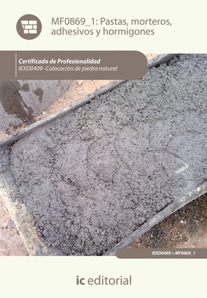 PASTAS, MORTEROS, ADHESIVOS Y HORMIGONES. IEXD0409 - COLOCACI¢N DE PIEDRA NATURA