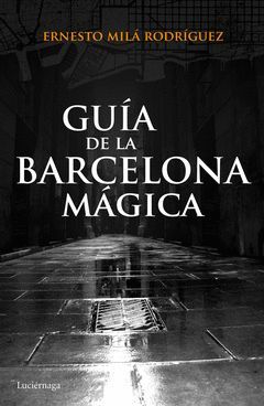 GUÍA DE LA BARCELONA MÁGICA.LUCIERNAGA-RUST