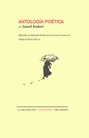 ANTOLOGIA POETICA (ISMAIL KADARE) PRETEXTOS