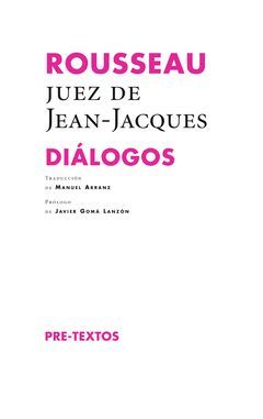 ROUSSEAU, JUEZ DE JEAN-JACQUES.PRE TEXTOS-RUST