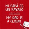 MI PAPA ES UN PAYASO / MY DAD IS A CLOWN.(BILINGÜE).EGALES-INF