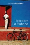 TODO FUE EN LA HABANA. ATMOSFERA LITERARIA