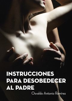 INSTRUCCIONES PARA DESOBEDECER AL PADRE