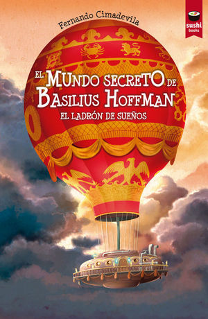 MUNDO SECRETO DE BASILIUS HOFFMAN, EL. SUSHI BOOKS. JUVENIL.RUST