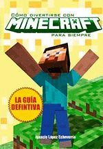 COMO DIVERTIRSE CON MINECRAFT PARA SIEMPRE