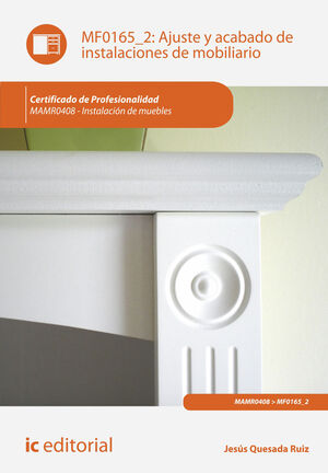 AJUSTE Y ACABADO DE INSTALACIONES DE MOBILIARIO. MAMR0408 - INSTALACI¢N DE MUEBL