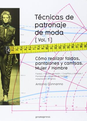 TÉCNICAS DE PATRONAJE DE MODA [VOL. 1]