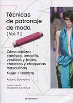 TÉNICAS DE PATRONAJE DE MODA - VOL. 2 - CÓMO REALIZAR CAMISAS, LENCERÍA VESTIDOS