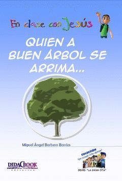 QUIEN A BUEN ÁRBOL SE ARRIMA