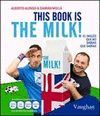 THIS BOOK IS THE MILK!