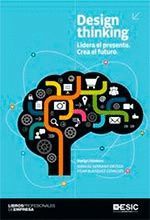 DESIGN THINKING. LIDERA EL PRESENTE CREA EL FUTURO