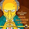 C. MONTGOMERY BURNS. MANUAL PARA DOMINAR AL MUNDO