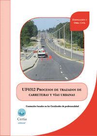 UF0312 PROCESOS DE TRAZADOS DE CARRETERAS Y VÍAS URBANAS