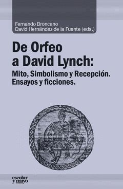 DE ORFEO A DAVID LYNCH: MITO, SIMBOLISMO Y RECEPCION.