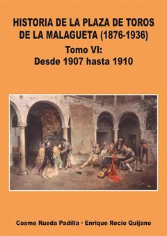 HISTORIA DE LA PLAZA DE TOROS DE LA MALAGUETA TOMO VI