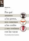 POR QUE AMAMOS A LOS PERROS, NOS COMEMOS A LOS CERDOS Y NOS VESTIMOS CON LAS VAC