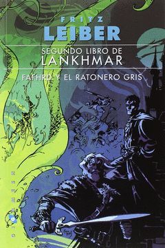 SEGUNDO LIBRO DE LANKHMAR. FAFHRD Y EL RATONERO GRIS