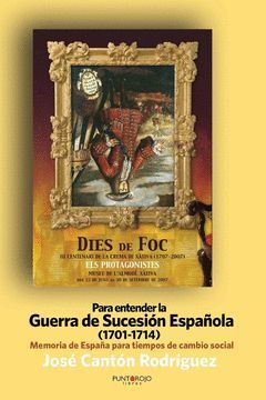 PARA ENTENDER LA GUERRA DE SUCESION ESPAÑOLA (1701-1714)