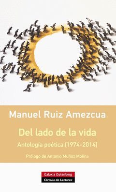 DEL LADO DE LA VIDA. ANTOLOGÍA POÉTICA [1974-2014]. GALAXIA-RUST