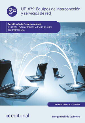 EQUIPOS DE INTERCONEXI¢N Y SERVICIOS DE RED. IFCT0410 - ADMINISTRACI¢N Y DISE¤O