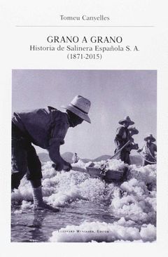 GRANO A GRANO. HISTORIA DE SALINERA ESPAÑOLA S.A.