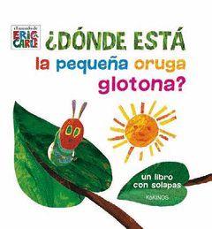 ¿DONDE ESTA LA PEQUEÑA ORUGA GLOTONA?