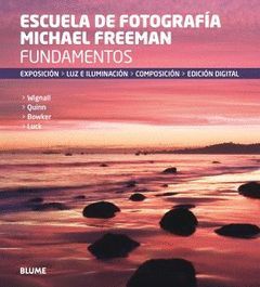 FUNDAMENTOS. ESCUELA DE FOTOGRAFÍA MICHAEL FREEMAN