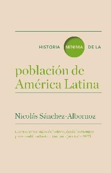 HISTORIA MÍNIMA DE LA POBLACIÓN EN AMÉRICA LATINA
