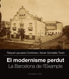 EL MODERNISME PERDUT. LA BARCELONA DE L'EIXAMPLE. VOL. II