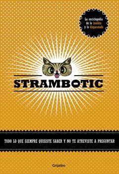 STRAMBOTIC. LA ENCICLOPEDIA DE LO INSOLITO Y LO DISPARATADO * GRIJALBO