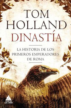 DINASTÍA.RUBICON-002.LA HISTORIA DE LOS PRIMEROS EMPERADORES DE ROMA.ATICO DE LOS LIBROS
