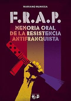 F R A P MEMORIA ORAL DE LA RESISTENCIA ANTIFRANQUISTA