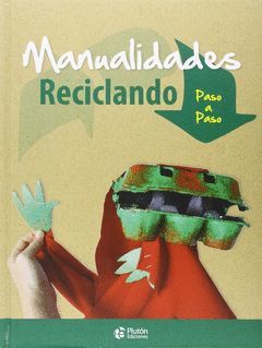 MANUALIDADES RECICLANDO PASO A PASO