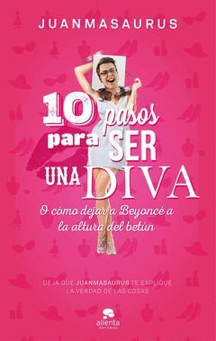 100 PASOS PARA SER UNA DIVA. O CÓMO DEJAR A BEYONCÉ A LA ALTURA DEL BETÚN