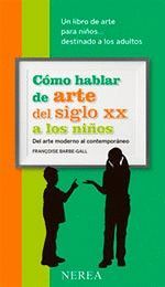 COMO HABLAR DE ARTE DEL SIGLO XX A LOS NIÑOS.NEREA-RUST