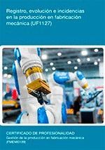 REGISTRO EVOLUCION E INCIDENCIAS EN LA PRODUCCION FABRICACION MECANICA