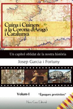 CUINA I CUINERS A LA CORONA D''ARAG¢ I CATALUNYA, VOLUM I