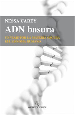 ADN BASURA.UN VIAJE POR LA MATERIA OSCURA DEL GENO