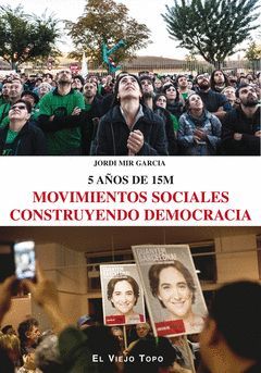 MOVIMIENTOS SOCIALES CONSTRUYENDO DEMOCRACIA 5 AÑOS DE 15M