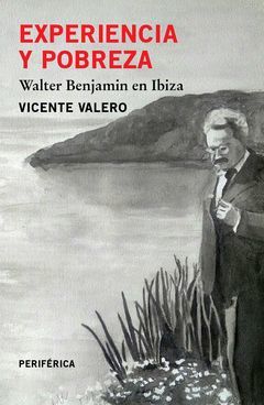 EXPERIENCIA Y POBREZA WALTER BENJAMIN EN IBIZA.PERIFERICA-RUST