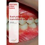 ESTUDIO DE LA CAVIDAD ORAL I TECNICO SUPERIOR EN HIGIENE BUCODENTAL