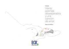 VEINTE POEMAS DESESPERADOS Y UNA CANCIÓN DE AMOR.ECU