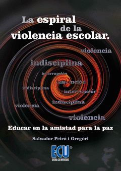 LA ESPIRAL DE LA VIOLENCIA ESCOLAR. EDUCAR EN LA AMISTAD PARA LA PAZ