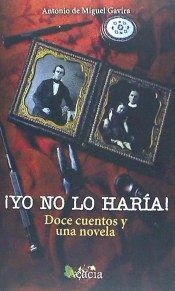 ¡YO NO LO HARÍA! DOCE CUENTOS Y UNA NOVELA