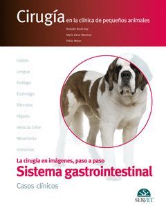 EL APARATO DIGESTIVO.  CASOS CLÍNICOS. CIRUGÍA EN LA CLÍNICA DE PEQUEÑOS ANIMALE