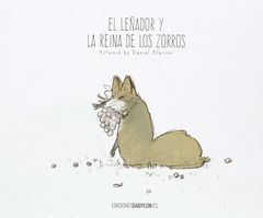 EL LEÑADOR Y LA REINA DE LOS ZORROS