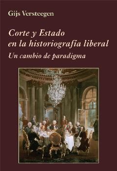 CORTE Y ESTADO EN LA HISTORIOGRAFÍA LIBERAL